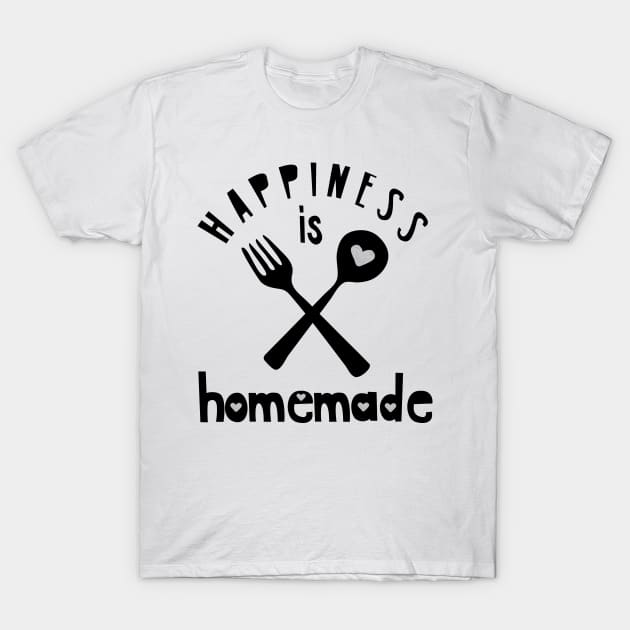 Happiness is homemade T-Shirt by LebensART